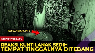 🔴 1343- REAKSI KUNTILANAK INI SEDIH ! KARENA TEMPAT TINGGALNYA DITEBANG