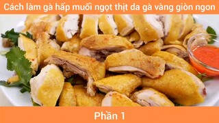 Cách làm gà hấp muối ngọt thịt da gà vàng giòn ngon #1
