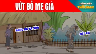 VỨT BỎ MẸ GIÀ - Thông Điệp Thời Gian - Phim Hoạt Hình - Truyện Cổ Tích - Khoảnh Khắc Kỳ Diệu