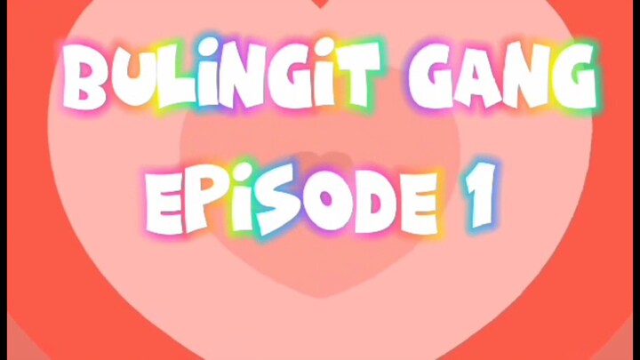 BuIingit Gang Episode 1