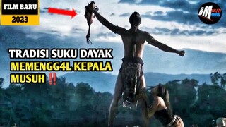 Suku Dayak Dalam Memburu Kepala Musuh - Alur Cerita Film Action 2023