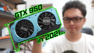 The GTX 950 in 2021! (Tagalog)