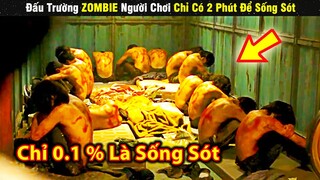 Review Phim Đấu Trường ZOMBIE Người Chơi Chỉ Có 2 Phút Để Sinh Tồn | Tóm Tắt Phim