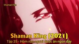 Shaman King (2021) Tập 25 - Hôm nay ngươi được ăn ngon đấy