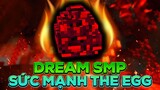 Dream SMP Minecraft - Sức Mạnh Của THE EGG | Tập 14