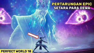 MENGGUNCANG SELURUH GURUN PERTARUNGAN HIDUP DAN MATI - Alur Cerita Film Donghua PW Bagian 18