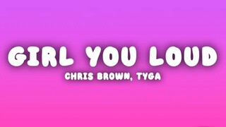 Girl You Loud - Chris Brown & Tyga (Lyrics)