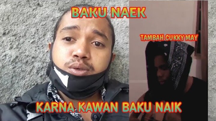 KAMU PI BAKU NAIK TAMBAH CUKKY MAY