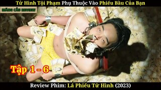 Review Phim Lá Phiếu Tử Hình | Tập 1-6 | Án Tử Hình Tùy Thuộc Vào Kết Quả Bỏ Phiếu