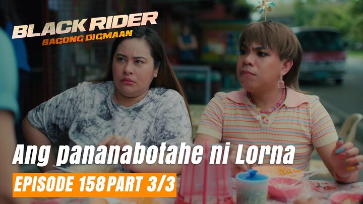 Black Rider: Ang pananabotahe ni Lorna (Full Episode 158 - Part 3/3)