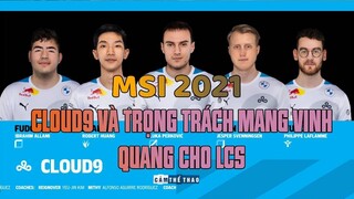 MSI 2021 | CLOUD9 & TRỌNG TRÁCH MANG VINH QUANG VỀ CHO LCS