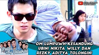 OM LUMPUWH KESANDUNG UBIN! NIKITA WILLY DAN REZKY ADITYA TOLONGIN! - PUTRI YANG DITUKAR