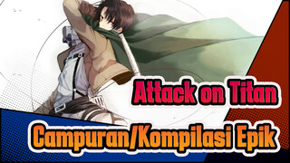 Attack on Titan|【Campuran/Kompilasi Epik】Ke-Epikan menanti！ AOT Selamanya！