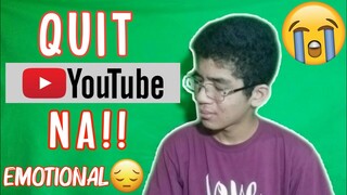 QUIT NAKO SA YOUTUBE AYAW KO NA FINAL NATO!! | Emotional!!