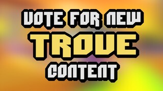 Vote for New Trove Content - Trove Survey 2022 (link in description)