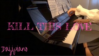 Blast! BLACKPINK【Kill This Love】Piano Solo Version