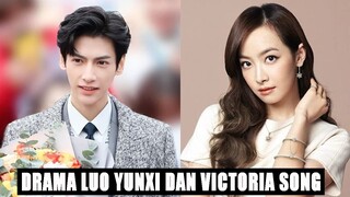 Drama Baru Luo Yunxi dan Victoria Song 🎥