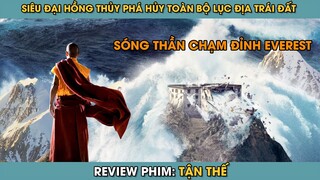 Review Phim ST | Tóm Tắt Phim ĐẠI HỒNG THỦY Siêu Tận Thế Đập Tan Lục Địa Nhấn Chìm Cả Trái Đất