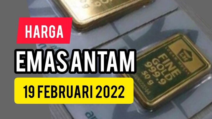 HARGA EMAS ANTAM 19 FEBRUARI 2022 | Harga Emas Antam Hari Ini
