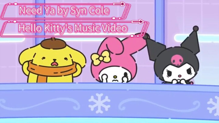 Need Ya by Syn Cole | Hello Kitty and Friends (My Melody's Music Video)