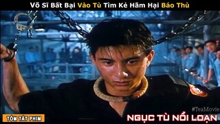 [Review Phim] Võ Sĩ Bất Bại Cứu Sống Ông Trùm - Xưng Bá Đảo Lửa | Ngục Tù Nổi Loạn - Ngô Kỳ Long