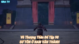 Vô Thượng Thần Đế Tập 98-SƯ TÔN Ở NAM VÂN THÀNH