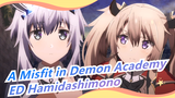 [A Misfit in Demon Academy] ED Hamidashimono - Tomori Kusunoki (versi lengkap)