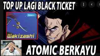 🔥🔥TOP UP BLACK TICKET LAGI! ATOMIC SAMURAI SIAP UNTUK KEEPSHAKE!! - ONE PUNCH MAN:The Strongest