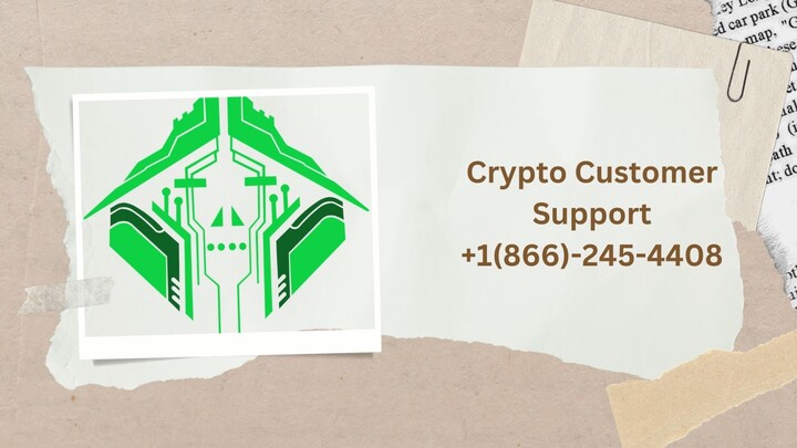 Crypto CUSTOMER SUPPORT NUMBER +1866-245-4408 CUSTOMER CARE NUMBER US