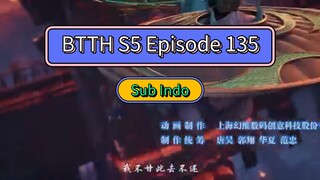 BTTH S5 E135 SUB INDO