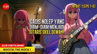 TERLIHAT SEPERTI GADIS NOLEP, PADAHAL GITARIS TINGKAT DEWA - ALUR CERITA ANIME BOCCHI THE ROCK !