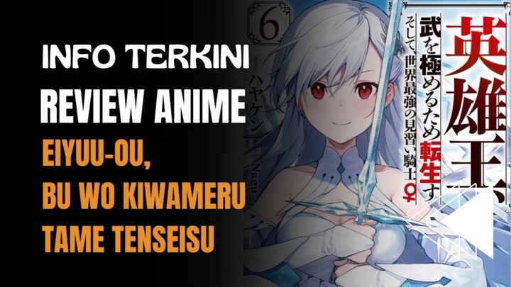 EIYUU-OU, Bu Wo Kiwameru Tame Tenseisu - Review Anime