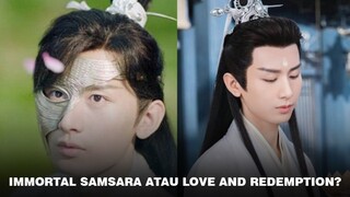 Immortal Samsara Mirip Love and Redemption? Ini Perbedaan Yu Sifeng dan Ying Yuan 🎥