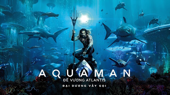 Aquaman: Đế vương Atlantis (Aquaman 2018) Full HD Thuyết Minh