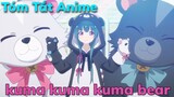 Tóm Tắt Anime Kuma Kuma Kuma Bear | CHỊ GẤU XUYÊN KHÔNG SIÊU BÁ ĐẠO | ALL IN ONE