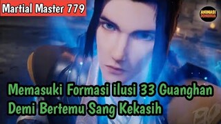 Martial Master 779 ‼️Memasuki Formasi ilusi 33 Guanghan Demi Bertemu Dengan Sang Kekasih