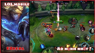 [LOL Mobile] "Ezreal" Vị Tướng AD Mạnh Nhất Thời Điểm Bây Giờ ?