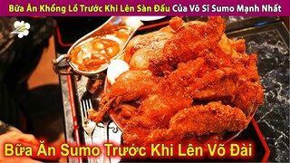 Review Bữa Ăn Khổng Lồ Khi Lên Sàn Đấu Của Võ Sĩ Sumo Mạnh Nhất | Review Con Người Và Cuộc Sống