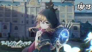 Bí Mật Của Phù Thủy Tĩnh Lặng - Tập 13 [Việt sub]