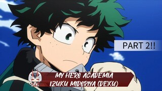 MY HERO ACADEMIA IZUKU MIDORIYA (DEKU) PART 2!