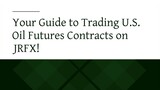 Your Guide to Trading U.S. Oil Futures Contracts on JRFX!