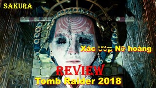 REVIEW PHIM XÁC ƯỚP NỮ HOÀNG BỊ NGUYỀN RỦA || TOMB RAIDER 2018 || SAKURA REVIEW
