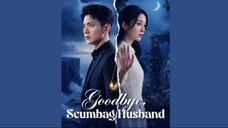 FULL| GOODBYE SCUMBAG HUSBAND