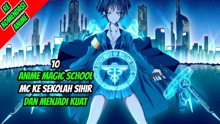 10 Anime Magic School Overpower MC Ke Sekolah Sihir Dan Menjadi Kuat!