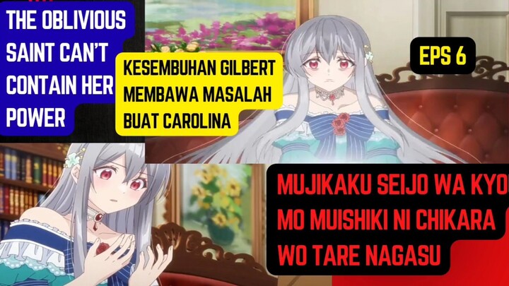 The Oblivious Saint Can't Contain Her Power eps 6 - efek masalah dari kesembuhan pangeran Gilbert