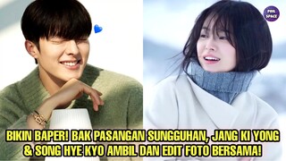 BIKIN BAPER! BAK SEPASANG KEKASIH JANG KI YONG & SONG HYE KYO AMBIL DAN EDIT FOTO BERSAMA!