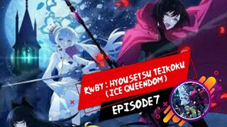 RWBY : HYOUSETSU TEIKOKU ( ICE QUEENDOM ) EPISODE 7 SUB INDO