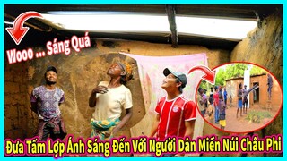 Hùng KaKa || Hành Trình Sửa Mái Nhà và Lắp Thêm Tôn Sáng Cho Những Người Già ở Bản Miền Núi Châu Phi
