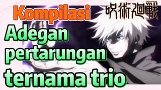 [Jujutsu Kaisen] Kompilasi |  Adegan pertarungan ternama trio