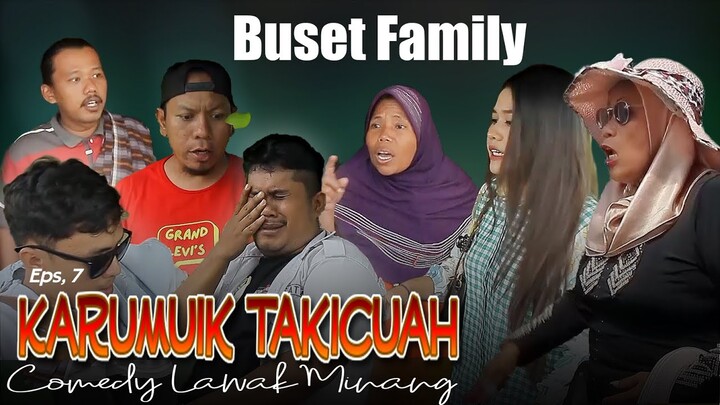 Buset Family Eps. 7 - KARUMUIK TAKICUAH (Serial Lawak Minang 2022)